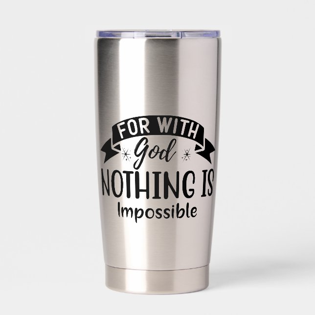 For With God Nothing Is Impossible Religious  Insulated Tumbler (Front)