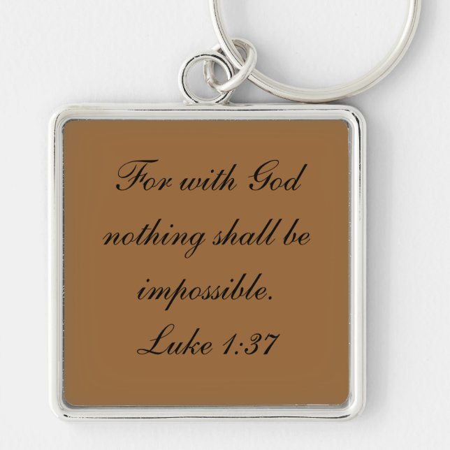For with God nothing shall be impossible.Luke 1:37 Keychain (Front)