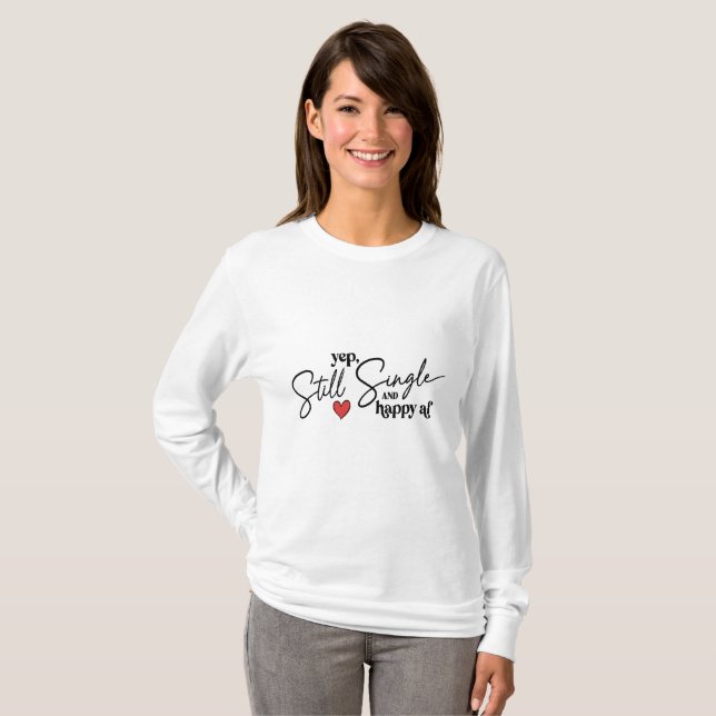 for women yep style single and happy haf  T-Shirt (Front Full)