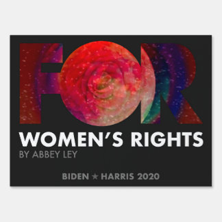 FOR Women's Rights, Abbey Ley - Biden 2020 Sign