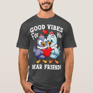 for you dear friend Birds T-Shirt