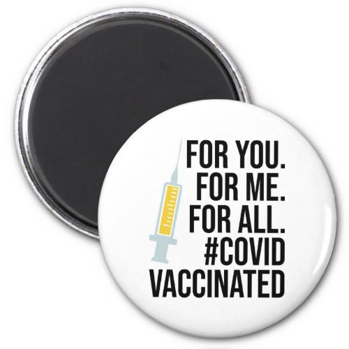 For you For me For all Covid Vaccinated Magnet