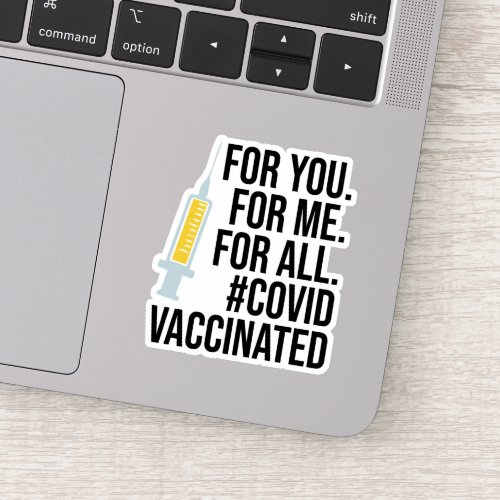 For you For me For all Covid Vaccinated Sticker