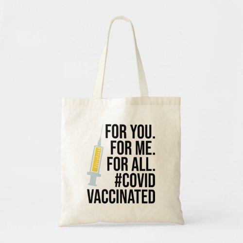 For you For me For all Covid Vaccinated Tote Bag