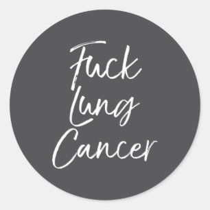 For You Lung Cancer Quote Funny For Lung Cancer  Classic Round Sticker