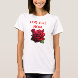 For You Mom T-shirt
