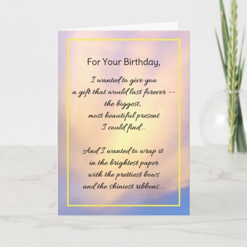 For Your Birthday I Wanted To Give You Card