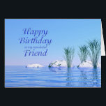 For your Friend, a Spa Like, Blue Birthday<br><div class="desc">An elegant and simple birthday card for your friend. A tranquil water scene with blue water and plants. A spa like birthday card to give a feeling of relaxation. A perfect card to give with a spa or manicure gift certificate.</div>