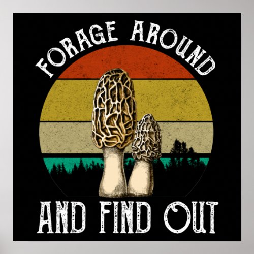 Forage Around And Find Out Morels Poster