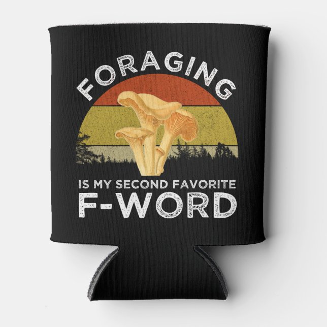Foraging Is My Second Favorite F-Word Chanterelles Can Cooler (Front)