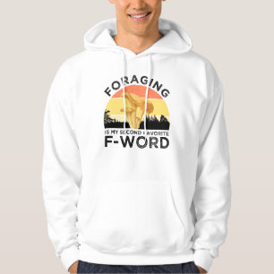 Foraging Is My Second Favorite F-Word Chanterelles Hoodie