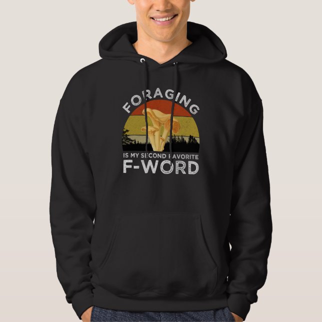 Foraging Is My Second Favorite F-Word Chanterelles Hoodie (Front)
