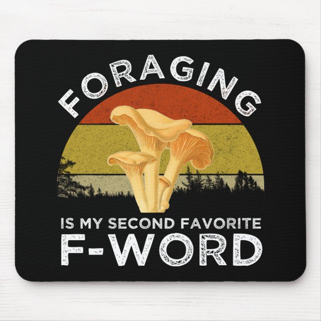 Foraging Is My Second Favorite F-Word Chanterelles Mouse Pad (Front)