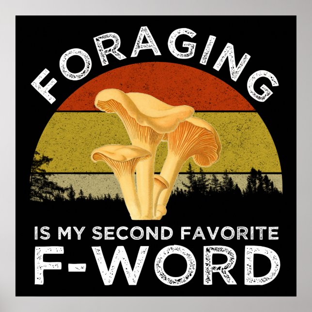 Foraging Is My Second Favorite F-Word Chanterelles Poster (Front)
