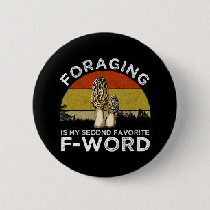 Foraging Is My Second Favorite F-Word (Morels) Button