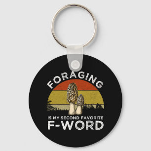 Foraging Is My Second Favorite F-Word (Morels) Keychain