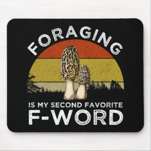 Foraging Is My Second Favorite F-Word (Morels) Mouse Pad
