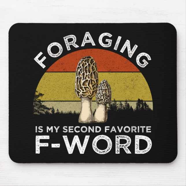 Foraging Is My Second Favorite F-Word (Morels) Mouse Pad (Front)