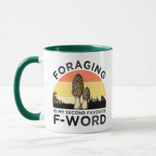 Foraging Is My Second Favorite F-Word (Morels) Mug