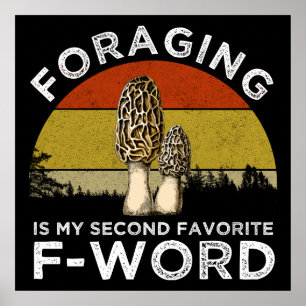Foraging Is My Second Favorite F-Word (Morels) Poster