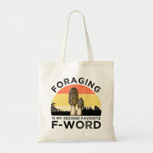 Foraging Is My Second Favorite F-Word (Morels) Tote Bag