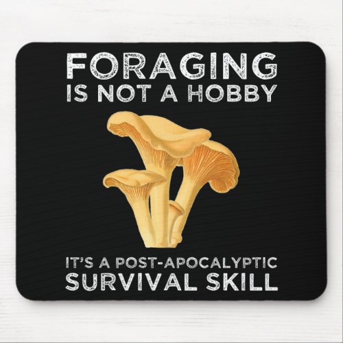 Foraging Is Not A Hobby Chanterelle Mushroom Mouse Pad