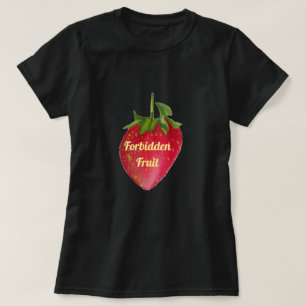 Forbidden Fruit slogan Juicy Strawberry fruit T-Shirt