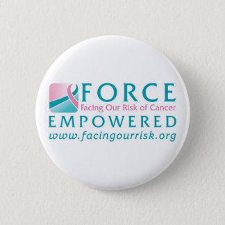 FORCE Facing Our Risk of Cancer Empowered Pinback Button