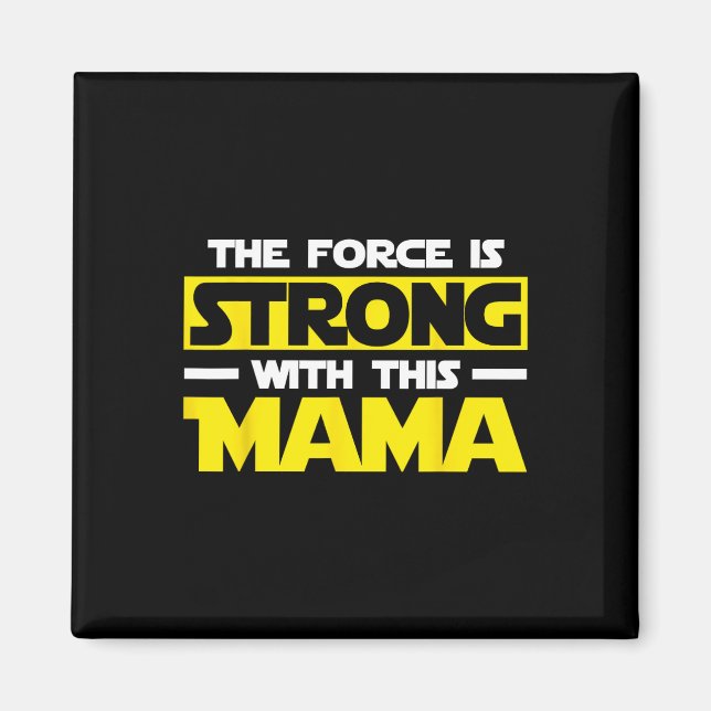 Force Is Strong With This My Mama  Magnet (Front)