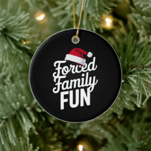 Forced Family Fun Party Reunion Sarcastic Xmas Ceramic Ornament