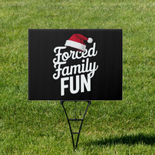 Forced Family Fun Party Reunion Sarcastic Xmas Sign