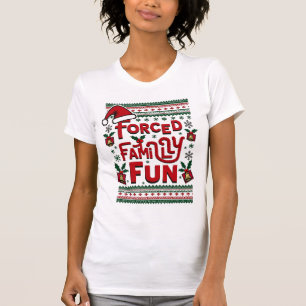 Forced Family Fun Sarcastic Adult Funny Christmas T-Shirt