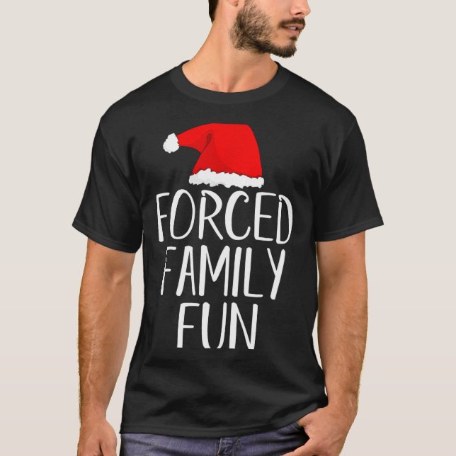 Forced Family Fun Sarcastic Christmas Eve  T-Shirt (Front)