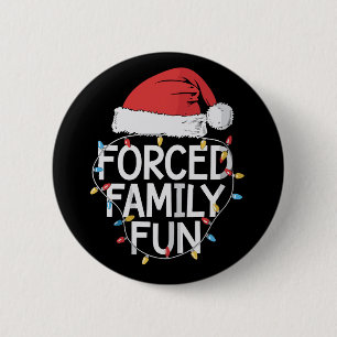 Forced Family Fun Sarcastic Christmas Funny Button