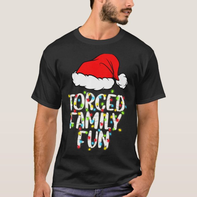 Forced Family Fun Sarcastic Christmas Funny Gift  T-Shirt (Front)
