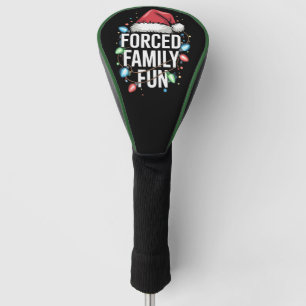 Forced Family Fun Sarcastic Christmas Funny Golf Head Cover