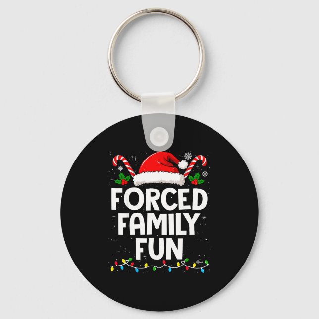 Forced Family Fun Sarcastic Christmas Funny Men Wo Keychain (Front)