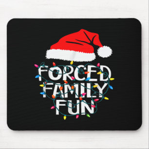 Forced Family Fun Sarcastic Christmas Funny Mouse Pad