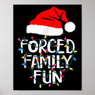 Forced Family Fun Sarcastic Christmas Funny  Poster