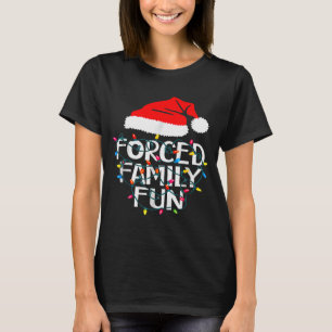 Forced Family Fun Sarcastic Christmas Funny T-Shirt