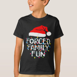 Forced Family Fun Sarcastic Christmas Funny T-Shirt