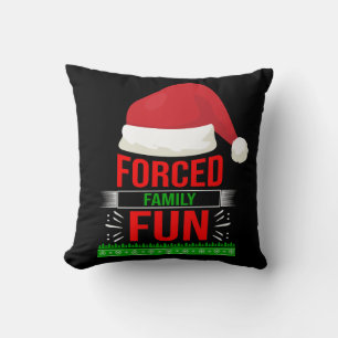 Forced Family Fun Sarcastic Christmas Quote Funny Throw Pillow