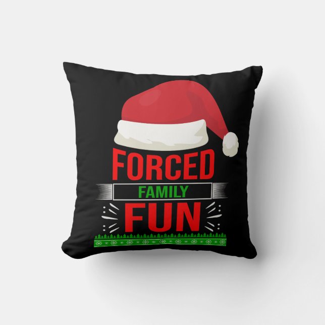 Forced Family Fun Sarcastic Christmas Quote Funny Throw Pillow (Front)