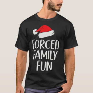 Forced Family Fun Sarcastic Christmas  T-Shirt