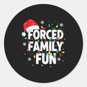 Forced Family Fun Shirt Men Women Kids Christmas P Classic Round Sticker