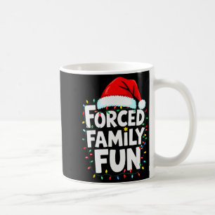 Forced Family Fun Shirt Men Women Kids Christmas P Coffee Mug