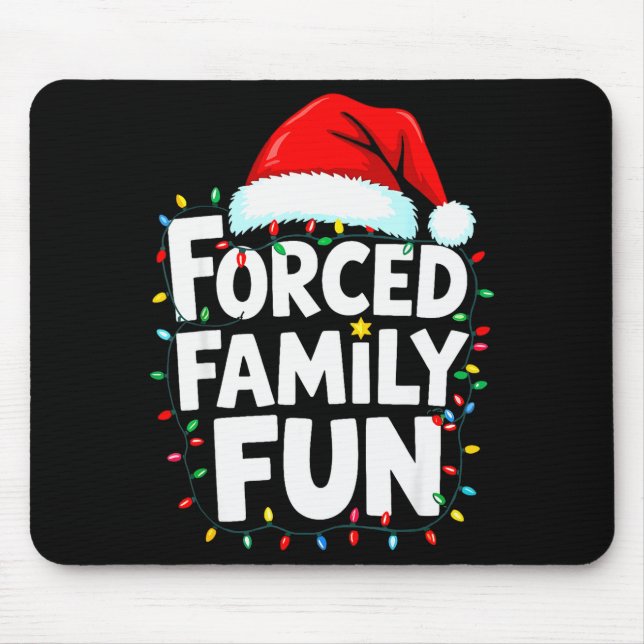 Forced Family Fun Shirt Men Women Kids Christmas P Mouse Pad (Front)