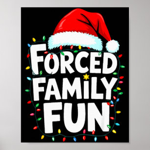 Forced Family Fun Shirt Men Women Kids Christmas P Poster
