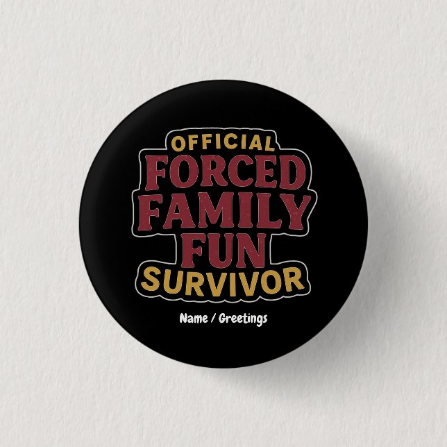 Forced Family Fun Survivor Funny Family Reunion  Button (Front)