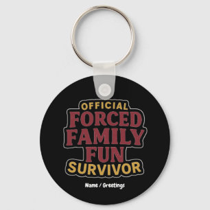 Forced Family Fun Survivor Funny Family Reunion Keychain